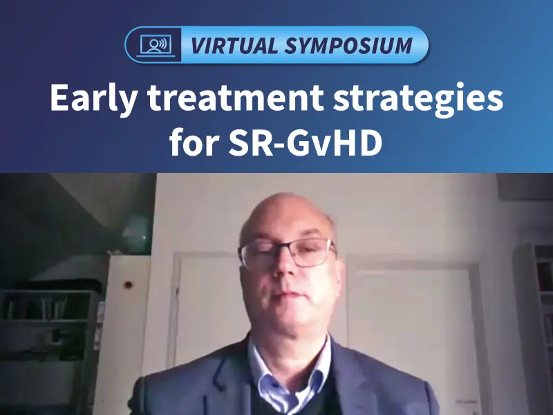 Symposium | Early treatment strategies for SR-GvHD